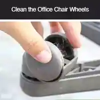 Clean the squeaky office chair wheels