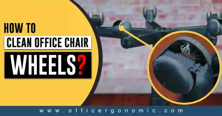 How to Clean Office Chair Wheels?