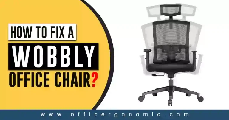 How to Fix a Wobbly Office Chair?