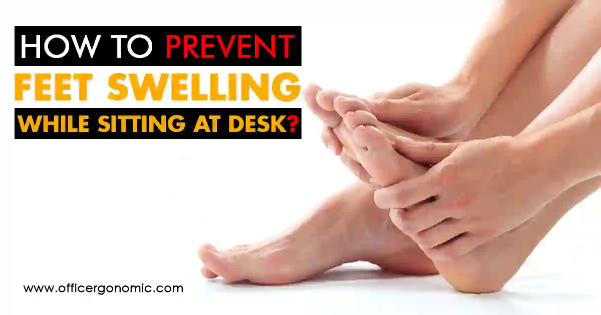 Prevent Feet from Swelling While Sitting