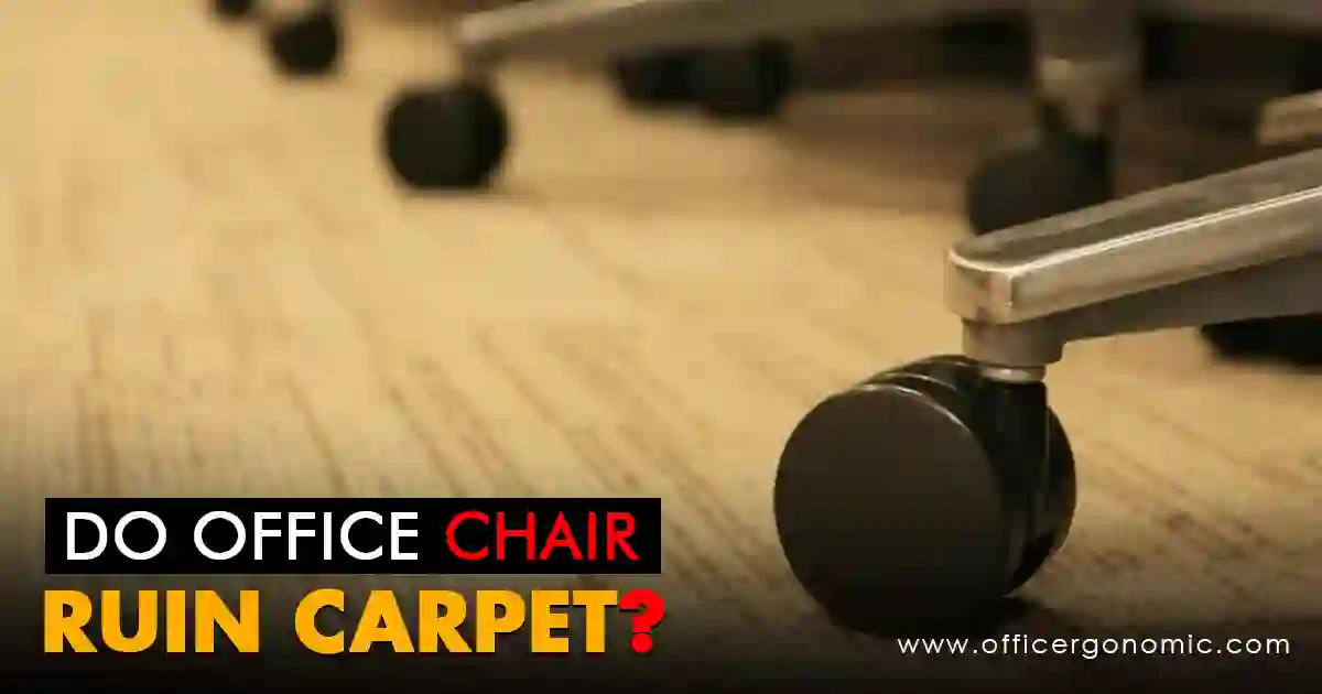 Will Office Chair Ruin my Carpet