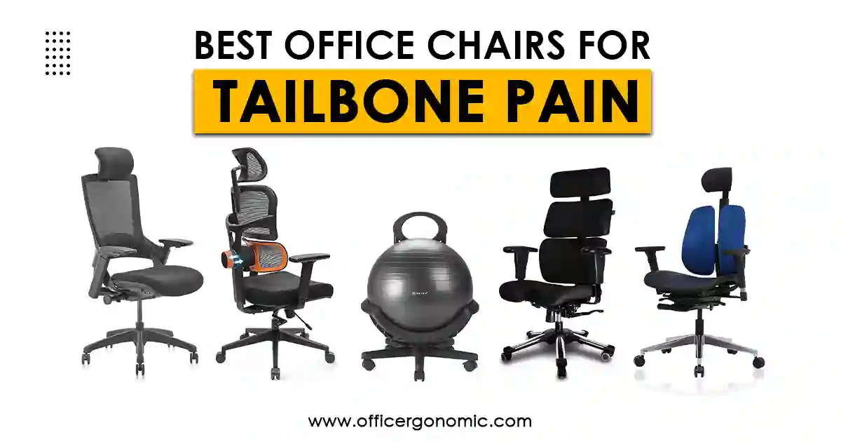 Best Office Chairs for Tailbone Pain