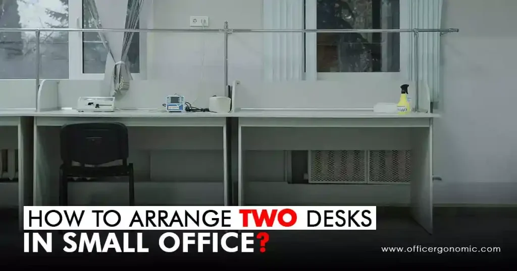 How to Arrange Two Desks in a Small Office